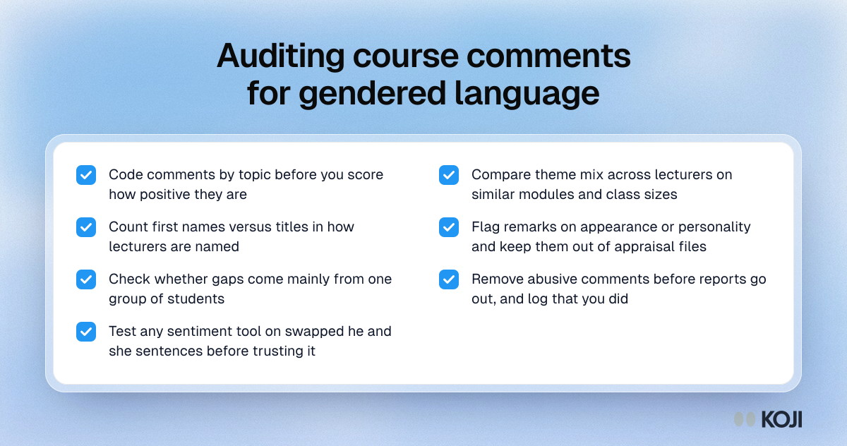 Auditing course comments for gendered language Checklist for auditing course evaluation comments for gendered language, from comparing themes by lecturer to removing abusive comments before reports go out.