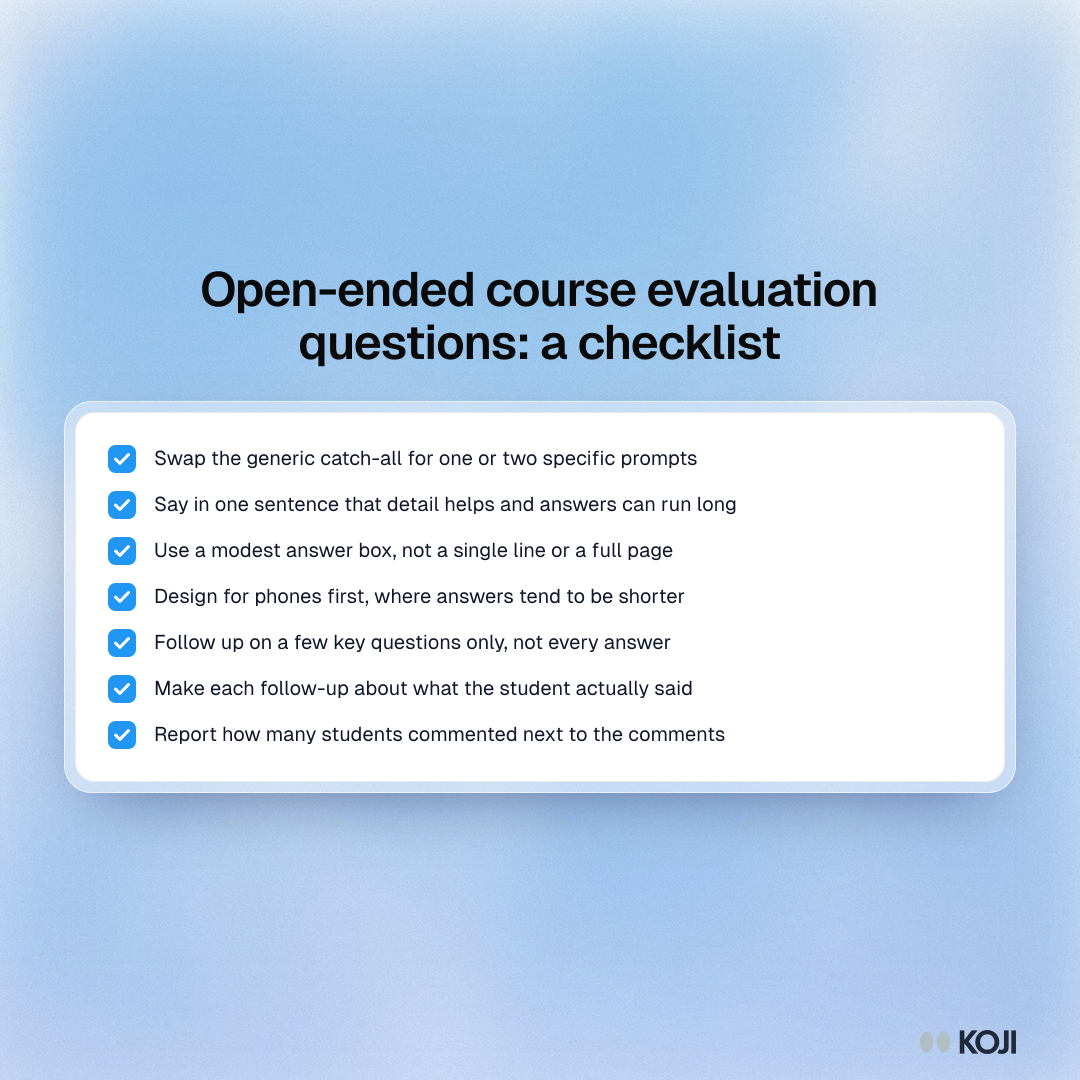 Checklist of ways to get useful answers from open-ended course evaluation questions, from the wording of the prompt to how follow-ups are used.