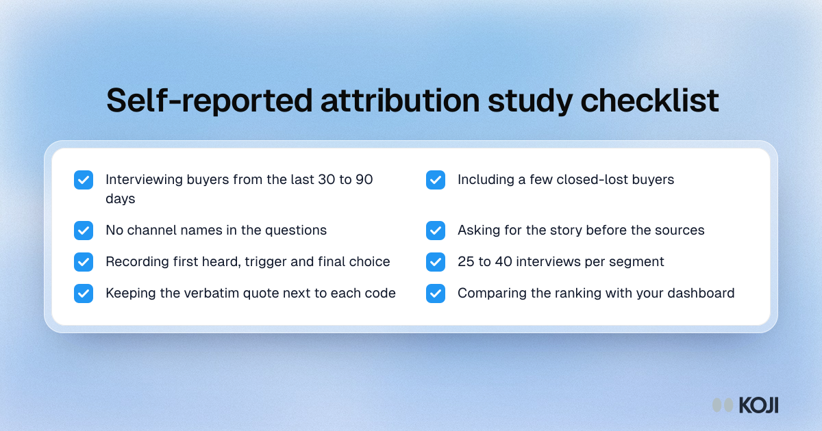 Checklist for a self-reported attribution study: recent buyers, neutral questions, three moments, sample size and a dashboard comparison.