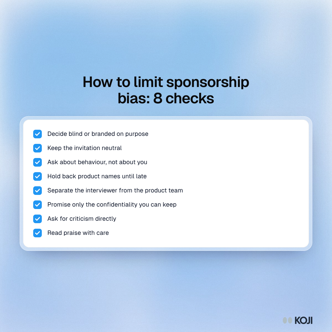 Checklist of eight ways to limit sponsorship bias in surveys and interviews, from choosing blind or branded on purpose to reading praise with care