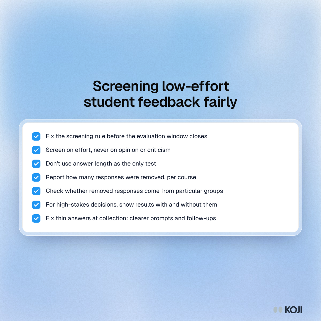 Screening low-effort student feedback fairly Checklist for screening low-effort student feedback fairly: fix the rule in advance, screen on effort not opinion, report removals and compare groups.